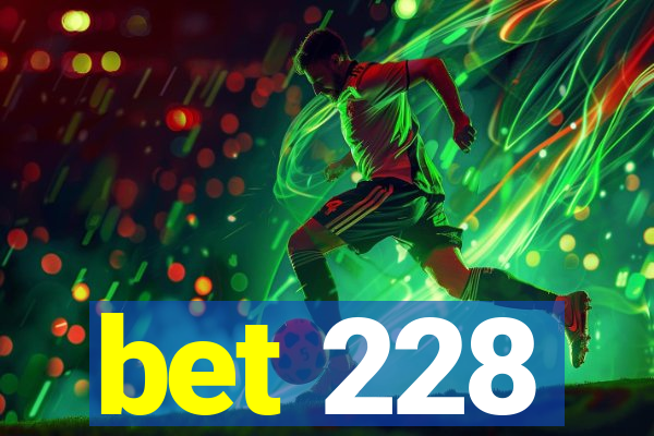 bet 228